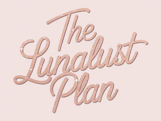 The LunaLust Plan